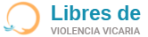 Libres de violencia vicaria